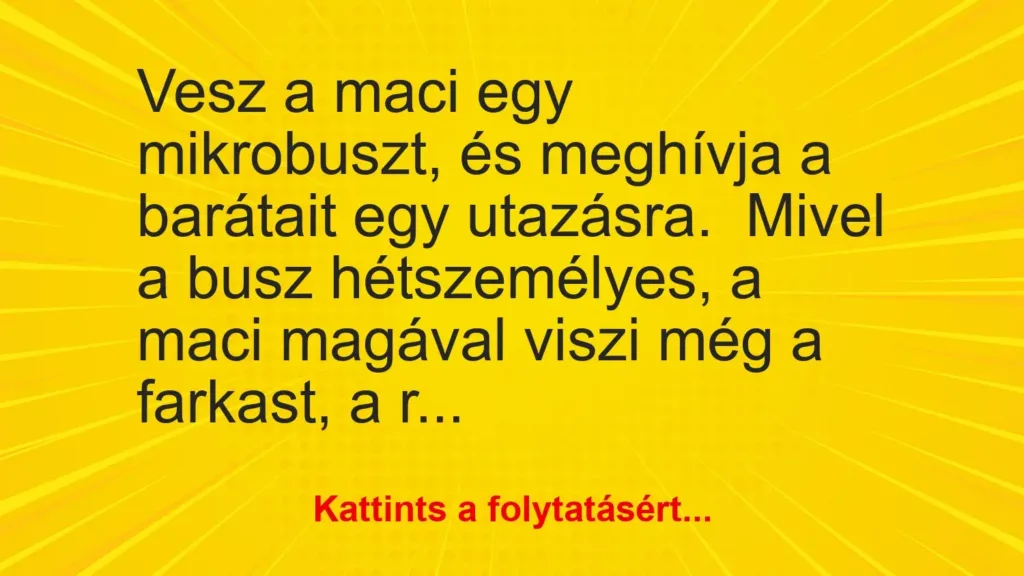 vicc vesz maci egy mikrobuszt es meghivja baratait